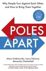 Poles Apart : Why People Turn Against Each Other, and How to Bring Them Together hind ja info | Entsüklopeediad, teatmeteosed | kaup24.ee