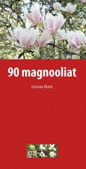90 MAGNOOLIAT, URMAS ROHT hind ja info | Entsüklopeediad, teatmeteosed | kaup24.ee