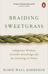 Braiding Sweetgrass: Indigenous Wisdom, Scientific Knowledge and the Teachings of Plants цена и информация | Самоучители | kaup24.ee