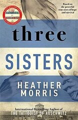 Three Sisters: The conclusion to the Tattooist of Auschwitz trilogy hind ja info | Romaanid | kaup24.ee