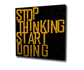 Reproduktsioon Stop thinking start doing цена и информация | Картины, живопись | kaup24.ee