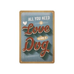 Metallplaat 20 x 30 cm, All you need is Love and a Dog цена и информация | Детали интерьера | kaup24.ee