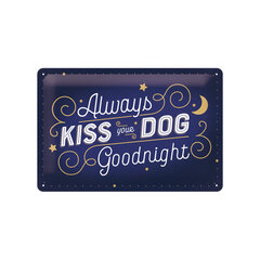 Металлическая пластина Always kiss your dog goodnight, 20 х 30 см цена и информация | Детали интерьера | kaup24.ee