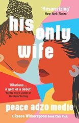 His Only Wife: A Reese's Book Club Pick - 'Bursting with warmth, humour, and richly drawn characters' MMP цена и информация | Романы | kaup24.ee