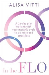 Raamat A 28-Day Plan Working with Your Monthly Cycle to Do More and Stress Less hind ja info | Entsüklopeediad, teatmeteosed | kaup24.ee