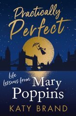 Practically Perfect: Life Lessons from Mary Poppins цена и информация | Энциклопедии, справочники | kaup24.ee