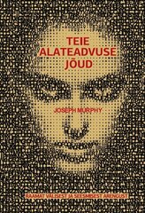 TEIE ALATEADVUSE JÕUD, JOSEPH MURPHY цена и информация | Духовная литература | kaup24.ee