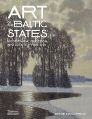Art of the Baltic States: Modernism, Freedom and Identity 1900-1950 цена и информация | Энциклопедии, справочники | kaup24.ee