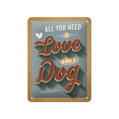 Metallplaat 15x20cm / All you need is Love and a Dog hind ja info | Sisustuselemendid | kaup24.ee