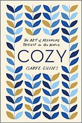 Cozy : The Art of Arranging Yourself in the World hind ja info | Entsüklopeediad, teatmeteosed | kaup24.ee