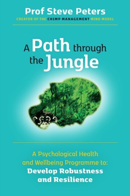 A Path through the Jungle : Psychological Health and Wellbeing Programme to Develop Robustness and R hind ja info | Eneseabiraamatud | kaup24.ee