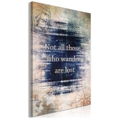 Maal - Not All Those Who Wander Are Lost (1 Part) Vertical hind ja info | Seinapildid | kaup24.ee