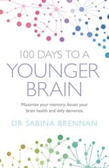 100 Days to a Younger Brain : Maximise your memory, boost your brain health and defy dementia hind ja info | Eneseabiraamatud | kaup24.ee